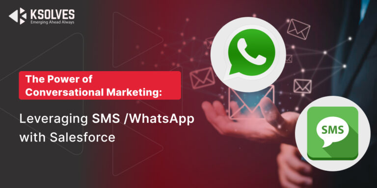 SMS/WhatsApp Integration: Elevate Conversational Marketing in Salesforce